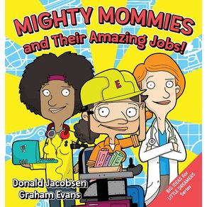Mighty Mommies and Their Amazing Jobs: A STEM Career Book for Kids - Three Suns Press Mighty Mommies and Their Amazing Jobs: A STEM Career Book for Kids - Three Suns Press