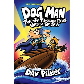 Dog Man: Twenty Thousand Fleas Under the Sea: A Graphic Novel (Dog Man #11): From the Creator of Captain Underpants - Gr Dog Man: Twenty Thousand Fleas Under the Sea: A Graphic Novel (Dog Man #11): From the Creator of Captain Underpants - Gr