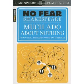 Much Ado about Nothing: No Fear Shakespeare Volume 11 - Sparknotes - Paradidático Much Ado about Nothing: No Fear Shakespeare Volume 11 - Sparknotes - Paradidático