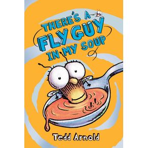 There's a Fly Guy in My Soup (Fly Guy #12): Volume 12 - Cartwheel Books There's a Fly Guy in My Soup (Fly Guy #12): Volume 12 - Cartwheel Books