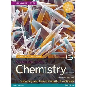 Pearson Baccalaureate Chemistry Standard Level 2nd Edition Print and eBook Bundle for the Ib Diploma (Revised) - Pearson Pearson Baccalaureate Chemistry Standard Level 2nd Edition Print and eBook Bundle for the Ib Diploma (Revised) - Pearson