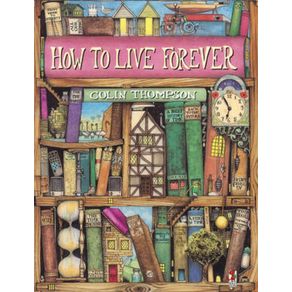 How to Live Forever (UK) - Red Fox How to Live Forever (UK) - Red Fox