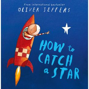 How to Catch a Star - HarperCollins Children's Books How to Catch a Star - HarperCollins Children's Books