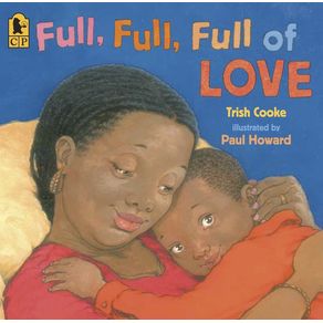 Full, Full, Full of Love - Candlewick Press (MA) Full, Full, Full of Love - Candlewick Press (MA)