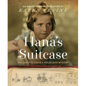 Hana's Suitcase: The Quest to Solve a Holocaust Mystery - Crown Books for Young Readers Hana's Suitcase: The Quest to Solve a Holocaust Mystery - Crown Books for Young Readers