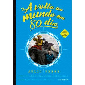 A volta ao mundo em 80 dias - (Texto integral - Clássicos Autêntica) - Autêntica infantil e juvenil A volta ao mundo em 80 dias - (Texto integral - Clássicos Autêntica) - Autêntica infantil e juvenil