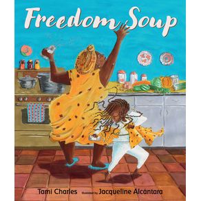 Freedom Soup - Candlewick Press (MA) Freedom Soup - Candlewick Press (MA)