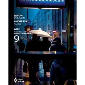 Geo - Tecnologia, meio ambiente e globalização - 9º ano - Ensino fundamental II - Editora do Brasil Geo - Tecnologia, meio ambiente e globalização - 9º ano - Ensino fundamental II - Editora do Brasil