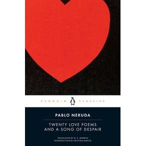 Twenty Love Poems and a Song of Despair: Dual-Language Edition - Penguin Group Twenty Love Poems and a Song of Despair: Dual-Language Edition - Penguin Group