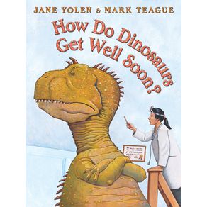How Do Dinosaurs Get Well Soon? - Blue Sky Press (AZ) How Do Dinosaurs Get Well Soon? - Blue Sky Press (AZ)
