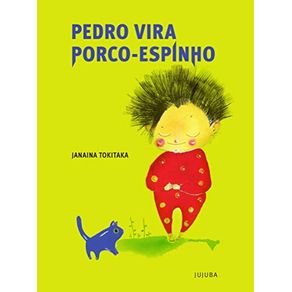 Pedro Vira Porco-Espinho - Jujuba Editora Pedro Vira Porco-Espinho - Jujuba Editora