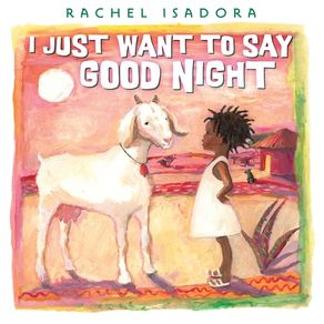 I Just Want to Say Good Night - Nancy Paulsen Books I Just Want to Say Good Night - Nancy Paulsen Books