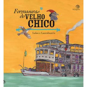 Formosuras do velho Chico - Editora Peirópolis Formosuras do velho Chico - Editora Peirópolis