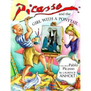 Picasso and the Girl with a Ponytail - Sourcebooks Explore Picasso and the Girl with a Ponytail - Sourcebooks Explore