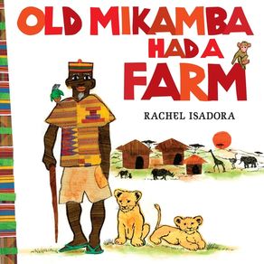 Old Mikamba Had a Farm - Nancy Paulsen Books Old Mikamba Had a Farm - Nancy Paulsen Books