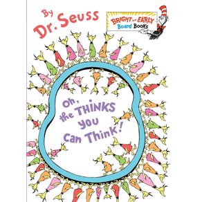 Oh, the Thinks You Can Think! - Random House Books for Young Readers Oh, the Thinks You Can Think! - Random House Books for Young Readers