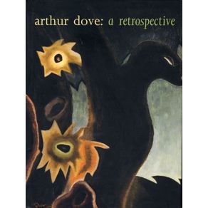 Arthur Dove: A Retrospective - MIT Press Arthur Dove: A Retrospective - MIT Press