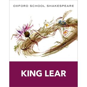 King Lear: Oxford School Shakespeare - Oxford University Press, USA King Lear: Oxford School Shakespeare - Oxford University Press, USA