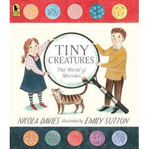 Tiny Creatures: The World of Microbes - Candlewick Press (MA) Tiny Creatures: The World of Microbes - Candlewick Press (MA)