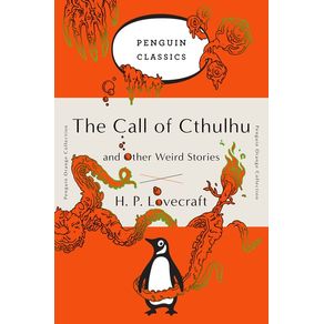 Call of Cthulhu and Other Weird Stories: (Penguin Orange Collection) - Penguin Group Call of Cthulhu and Other Weird Stories: (Penguin Orange Collection) - Penguin Group