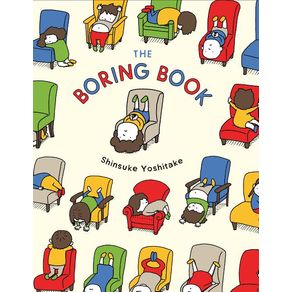 Boring Book: (Childrens Book about Boredom, Funny Kids Picture Book, Early Elementary School Story Book) - Chronicle Boo Boring Book: (Childrens Book about Boredom, Funny Kids Picture Book, Early Elementary School Story Book) - Chronicle Boo