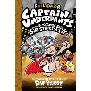 Captain Underpants and the Sensational Saga of Sir Stinks-A-Lot: Color Edition (Captain Underpants #12): Volume 12 (Colo Captain Underpants and the Sensational Saga of Sir Stinks-A-Lot: Color Edition (Captain Underpants #12): Volume 12 (Colo