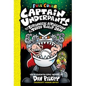 Captain Underpants and the Tyrannical Retaliation of the Turbo Toilet 2000: Color Edition (Captain Underpants #11): Volu Captain Underpants and the Tyrannical Retaliation of the Turbo Toilet 2000: Color Edition (Captain Underpants #11): Volu