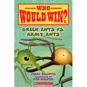 Green Ants vs. Army Ants (Who Would Win?): Volume 21 - Scholastic Inc. Green Ants vs. Army Ants (Who Would Win?): Volume 21 - Scholastic Inc.