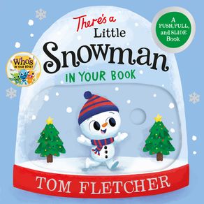 There's a Little Snowman in Your Book: A Push, Pull, and Slide Book - Random House Books for Young Readers There's a Little Snowman in Your Book: A Push, Pull, and Slide Book - Random House Books for Young Readers