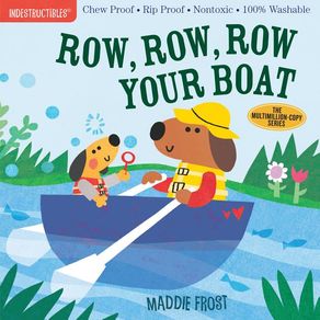 Indestructibles: Row, Row, Row Your Boat: Chew Proof - Rip Proof - Nontoxic - 100% Washable (Book for Babies, Newborn Bo Indestructibles: Row, Row, Row Your Boat: Chew Proof - Rip Proof - Nontoxic - 100% Washable (Book for Babies, Newborn Bo