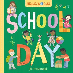 Hello, World! School Day - Doubleday Books for Young Readers Hello, World! School Day - Doubleday Books for Young Readers