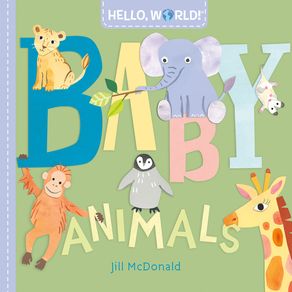 Hello, World! Baby Animals - Doubleday Books for Young Readers Hello, World! Baby Animals - Doubleday Books for Young Readers