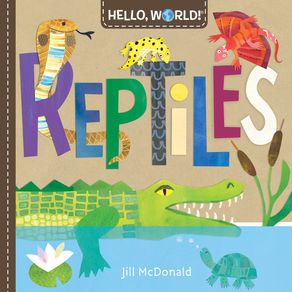 Hello, World! Reptiles - Doubleday Books for Young Readers Hello, World! Reptiles - Doubleday Books for Young Readers
