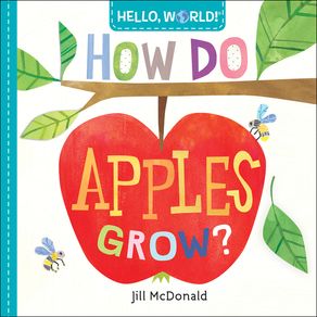 Hello, World! How Do Apples Grow? - Doubleday Books for Young Readers Hello, World! How Do Apples Grow? - Doubleday Books for Young Readers