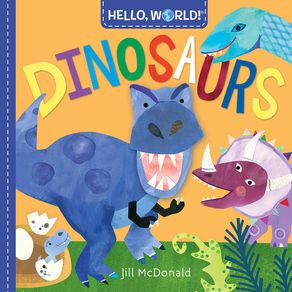 Hello, World! Dinosaurs - Doubleday Books for Young Readers Hello, World! Dinosaurs - Doubleday Books for Young Readers