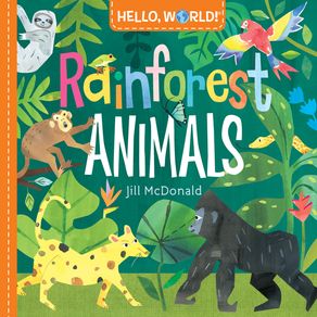 Hello, World! Rainforest Animals - Doubleday Books for Young Readers Hello, World! Rainforest Animals - Doubleday Books for Young Readers