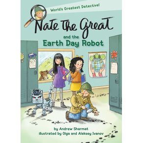 Nate the Great and the Earth Day Robot - Delacorte Press Nate the Great and the Earth Day Robot - Delacorte Press