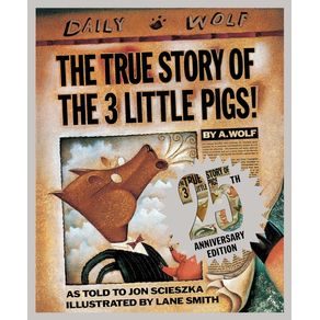 True Story of the 3 Little Pigs 25th Anniversary Edition - Viking Books for Young Readers