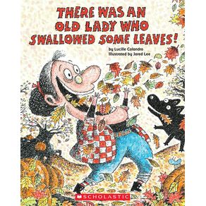 There Was an Old Lady Who Swallowed Some Leaves! - Cartwheel Books