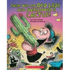 There Was an Old Lady Who Swallowed a Cactus! - Cartwheel Books There Was an Old Lady Who Swallowed a Cactus! - Cartwheel Books
