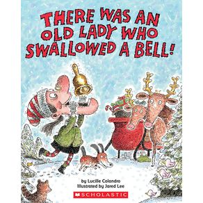 There Was an Old Lady Who Swallowed a Bell! - Cartwheel Books There Was an Old Lady Who Swallowed a Bell! - Cartwheel Books