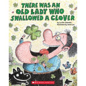 There Was an Old Lady Who Swallowed a Clover! - Cartwheel Books There Was an Old Lady Who Swallowed a Clover! - Cartwheel Books