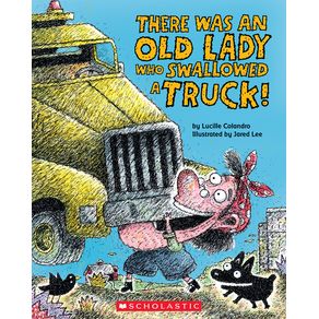 There Was an Old Lady Who Swallowed a Truck - Cartwheel Books There Was an Old Lady Who Swallowed a Truck - Cartwheel Books
