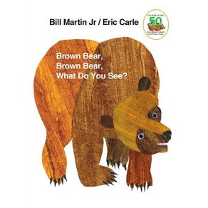 Brown Bear, Brown Bear, What Do You See?: 50th Anniversary Edition (Anniversary) - Henry Holt & Company Brown Bear, Brown Bear, What Do You See?: 50th Anniversary Edition (Anniversary) - Henry Holt & Company