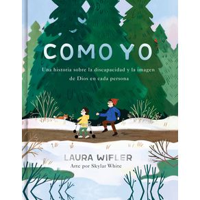Como Yo: La Historia Sobre La Dispacidad Y La Imagen de Dios En Cada Persona - B&H Espanol Como Yo: La Historia Sobre La Dispacidad Y La Imagen de Dios En Cada Persona - B&H Espanol