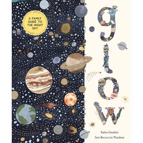 Glow: A Family Guide to the Night Sky - Magic Cat Glow: A Family Guide to the Night Sky - Magic Cat