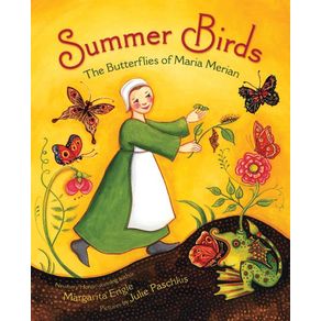 Summer Birds: The Butterflies of Maria Merian - Henry Holt & Company Summer Birds: The Butterflies of Maria Merian - Henry Holt & Company