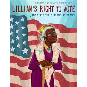Lillian's Right to Vote: A Celebration of the Voting Rights Act of 1965 - Anne Schwartz Books Lillian's Right to Vote: A Celebration of the Voting Rights Act of 1965 - Anne Schwartz Books