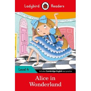 Alice in Wonderland: Level 4 (ELT Graded Reader) - Ladybird Alice in Wonderland: Level 4 (ELT Graded Reader) - Ladybird