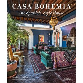 Casa Bohemia: The Spanish-Style House - Rizzoli International Publications Casa Bohemia: The Spanish-Style House - Rizzoli International Publications